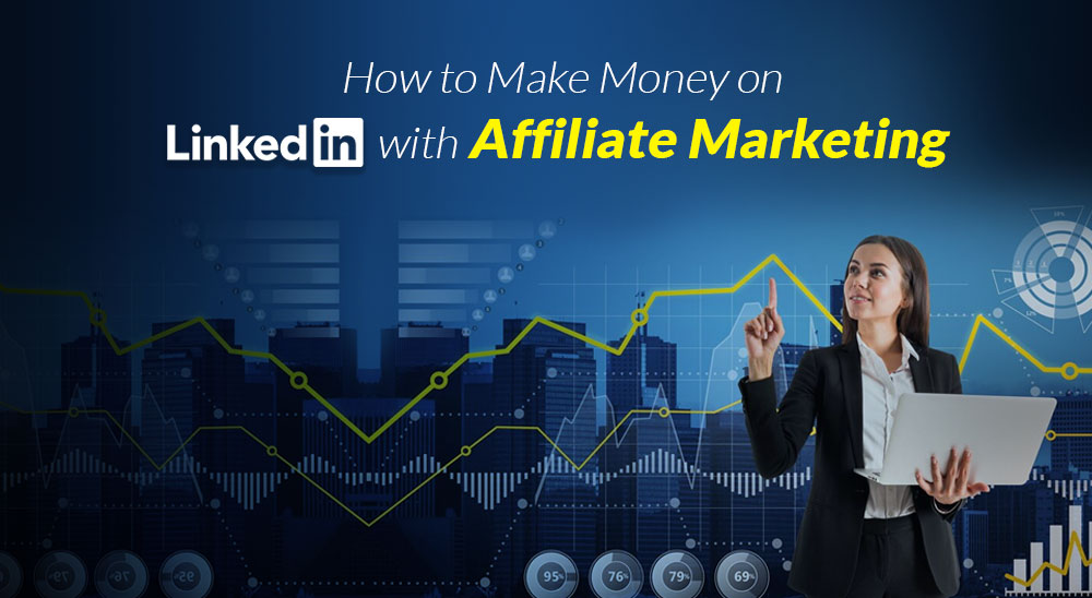 How To Make Money On Linkedin With Affiliate Marketing